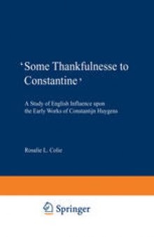 ‘Some Thankfulnesse to Constantine’: A Study of English Influence upon the Early Works of Constantijn Huygens