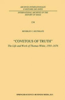 “Covetous of Truth”: The Life and Work of Thomas White, 1593–1676