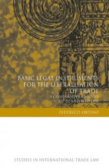 Basic Legal Instruments for the Liberalisation of Trade: A Comparative Analysis of Ec and Wto Law (Studies in International Trade Law)