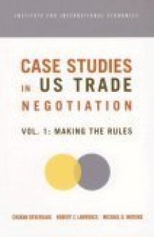 Case studies in US trade negotiation: Making the rules