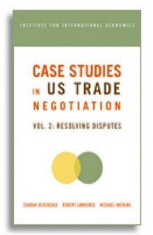 Case studies in US trade negotiation: Resolving disputes