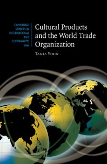 Cultural Products and the World Trade Organization (Cambridge Studies in International and Comparative Law)