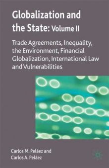 Globalization and the State: Volume II: Trade Agreements, Inequality, the Environment, Financial Globalization, International Law and Vulnerabilities