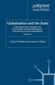 Globalization and the State: Volume II: Trade Agreements, Inequality, the Environment, Financial Globalization, International Law and Vulnerabilities