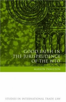 Good Faith in the Jurisprudence of the Wto: The Protection of Legitimate Expectations, Good Faith Interpretation and Fair Dispute Settlement
