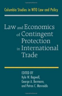 Law and Economics of Contingent Protection in International Trade (Columbia Studies in WTO Law and Policy)