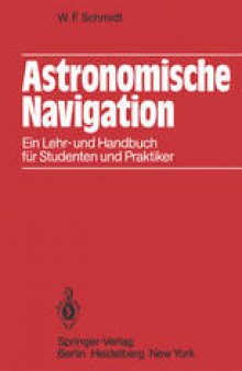 Astronomische Navigation: Ein Lehr- und Handbuch für Studenten und Praktiker
