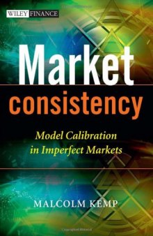 Market Consistency: Model Calibration in Imperfect Markets (The Wiley Finance Series)  