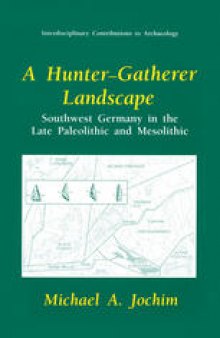 A Hunter—Gatherer Landscape: Southwest Germany in the Late Paleolithic and Mesolithic