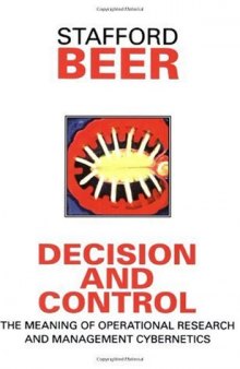 Decision and Control: The Meaning of Operational Research and Management Cybernetics (Classic Beer Series)