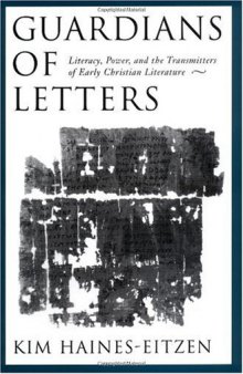 Guardians of Letters: Literacy, Power, and the Transmitters of Early Christian Literature