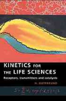 Kinetics for the life sciences : receptors, transmitters, and catalysts