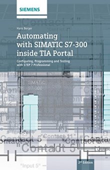 Automating with SIMATIC S7-300 inside TIA Portal: Configuring, Programming and Testing with STEP 7 Professional