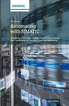 Automating with SIMATIC: Controllers, Software, Programming, Data Communication