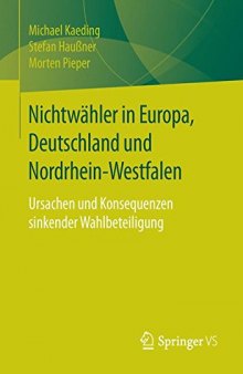 Nichtwähler in Europa, Deutschland und Nordrhein-Westfalen: Ursachen und Konsequenzen sinkender Wahlbeteiligung