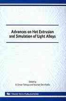Advances on hot extrusion and simulation of light alloys : selected, peer reviewed papers from the International Conference on Extrusion and Benchmark (ICEB), Dortmund 2009, Germany, September 16.-17. 2009