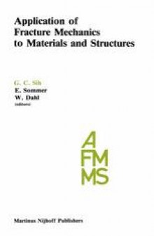 Application of Fracture Mechanics to Materials and Structures: Proceedings of the International Conference on Application of Fracture Mechanics to Materials and Structures, held at the Hotel Kolpinghaus, Freiburg, F.R.G., June 20–24, 1983