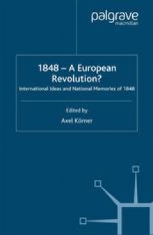 1848 — A European Revolution?: International Ideas and National Memories of 1848