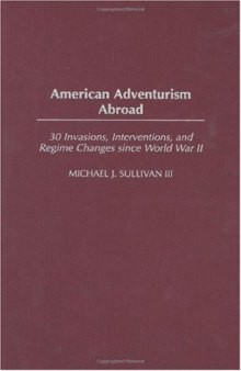 American Adventurism Abroad: 30 Invasions, Interventions, and Regime Changes since World War II