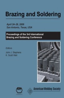 Brazing and soldering : proceedings of the 3rd International Brazing and Soldering Conference : April 24-26, 2006, Crowne Plaza Riverwalk Hotel, San Antonio, Texas, USA