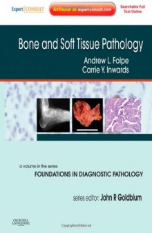 Bone and Soft Tissue Pathology: A Volume in the Foundations in Diagnostic Pathology Series,  Expert Consult - Online and Print