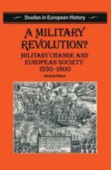 A Military Revolution?: Military Change and European Society 1550–1800