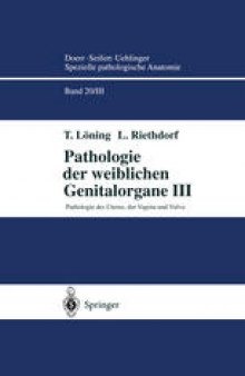 Pathologie der weiblichen Genitalorgane III: Pathologie des Uterus, der Vagina und Vulva