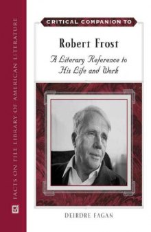 Critical Companion to Robert Frost: A Literary Reference to His Life And Work