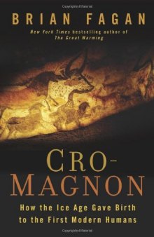 Cro-Magnon: How the Ice Age Gave Birth to the First Modern Humans
