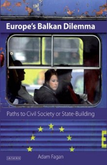 Europe's Balkan Dilemma: Paths to Civil Society or State-Building (Library of European Studies)
