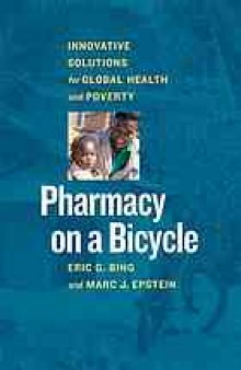 Pharmacy on a bicycle : innovative solutions for global health and poverty