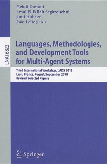Languages, Methodologies, and Development Tools for Multi-Agent Systems: Third International Workshop, LADS 2010, Lyon, France, August 30 – September 1, 2010, Revised Selected Papers