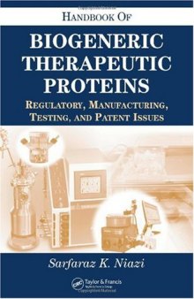 Handbook of Biogeneric Therapeutic Proteins: Regulatory, Manufacturing, Testing, and Patent Issues