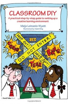 Classroom DIY: A Practical Step-by-Step Guide to Setting up a Creative Learning Environment (David Fulton Books)