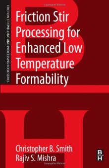 Friction Stir Processing for Enhanced Low Temperature Formability. A volume in the Friction Stir Welding and Processing Book Series