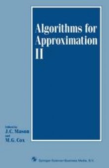 Algorithms for Approximation II: Based on the proceedings of the Second International Conference on Algorithms for Approximation, held at Royal Military College of Science, Shrivenham, July 1988