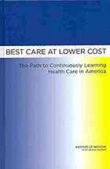 Best care at lower cost : the path to continuously learning health care in America