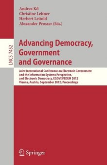 Advancing Democracy, Government and Governance: Joint International Conference on Electronic Government and the Information Systems Perspective, and Electronic Democracy, EGOVIS/EDEM 2012, Vienna, Austria, September 3-6, 2012. Proceedings