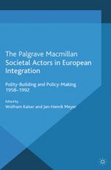 Societal Actors in European Integration: Polity-Building and Policy-making 1958–1992
