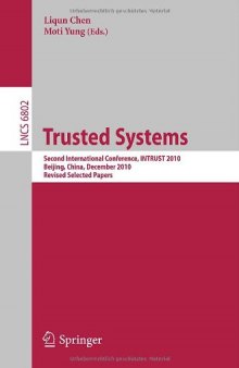 Trusted Systems: Second International Conference, INTRUST 2010, Beijing, China, December 13-15, 2010, Revised Selected Papers
