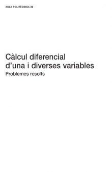 Càlcul diferencial d’una i diverses variables Problemes resolts