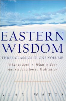 Eastern Wisdom: What Is Zen?, What Is Tao? an Introduction to Meditation