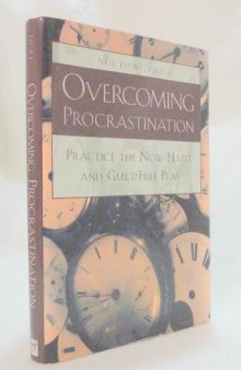 Overcoming Procrastination: Practice the Now Habit and Guilt-Free Play  