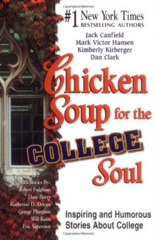 Chicken Soup for the College Soul: Inspiring and Humorous Stories for College Students (Chicken Soup for the Soul)