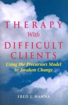 Therapy With Difficult Clients: Using the Precursors Model to Awaken Change