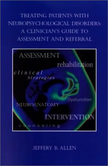 Treating Patients with Neuropsychological Disorders: A Clinician's Guide to Assessment and Referral (Psychologists in Independent Practice Books)  