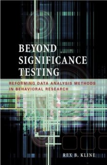 Beyond Significance Testing: Reforming Data Analysis Methods in Behavioral Research