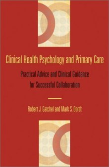 Clinical Health Psychology and Primary Care: Practical Advice and Clinical Guidance for Successful Collaboration