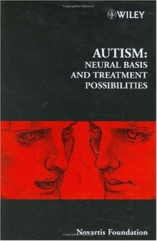 Autism : Neural Basis and Treatment Possibilities (Novartis Foundation Symposium 251)