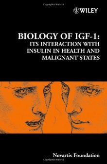 Biology of IGF-1: Its Interaction with Insulin in Health and Malignant States (Novartis Foundation Symposia)